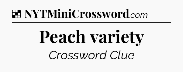 Solution: Peach variety - NYT Crossword