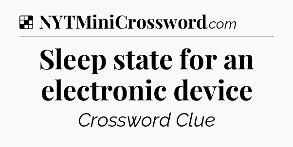 Solution: Sleep state for an electronic device - NYT Crossword