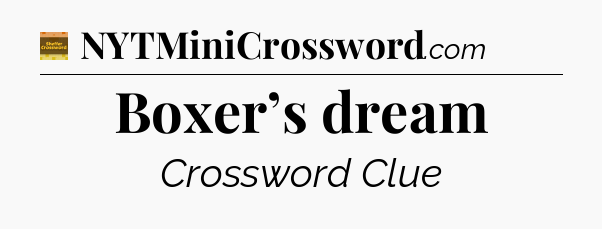 Boxer’s dream - Eugene Sheffer Crossword