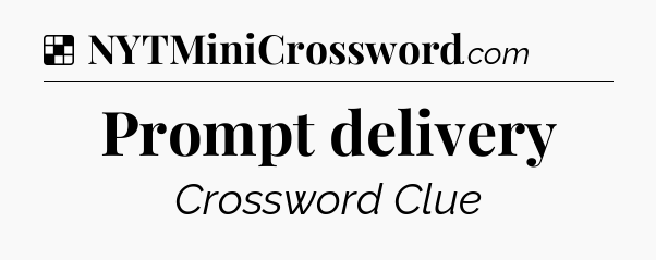 Solution: Prompt delivery - NYT Crossword