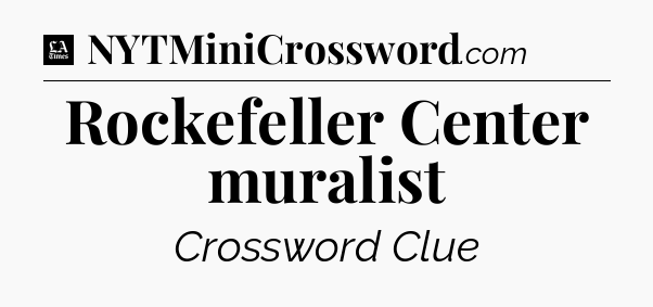 Rockefeller Center muralist - LA Times Crossword