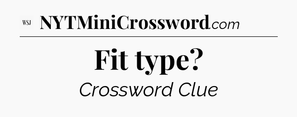 Fit type - WSJ Crossword