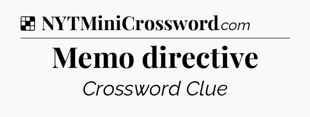 Solution: Memo directive - NYT Crossword