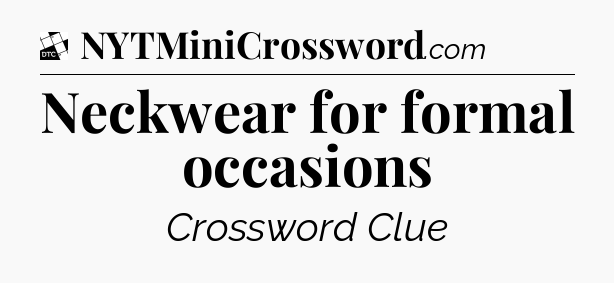 Neckwear for formal occasions - Daily Themed Classic Crossword