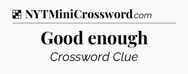 Solution: Good enough - NYT Crossword