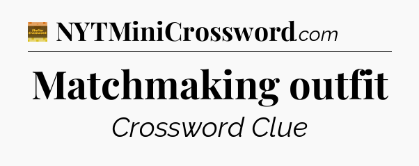 Matchmaking outfit - Eugene Sheffer Crossword