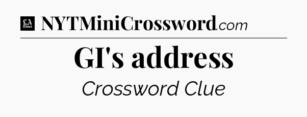 GI's address - LA Times Crossword