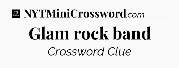 Glam rock band - LA Times Crossword