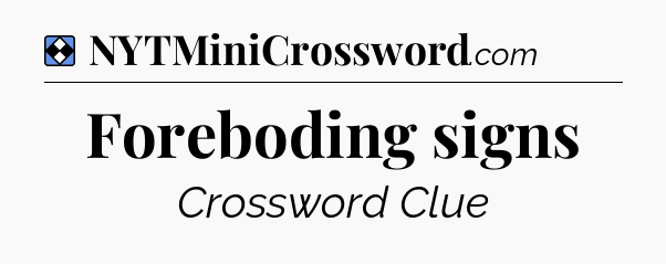 Solution: Foreboding signs - NYT Mini Crossword