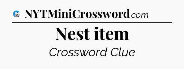 Nest item Crossword Clue