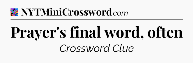 Prayer's final word, often Crossword Clue