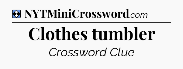 Solution: Clothes tumbler - NYT Mini Crossword
