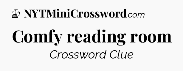 Comfy reading room - Daily Themed Mini Crossword