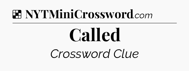 Called NYT Crossword