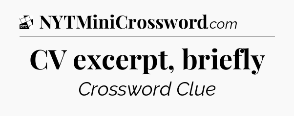 CV excerpt, briefly - Daily Themed Classic Crossword