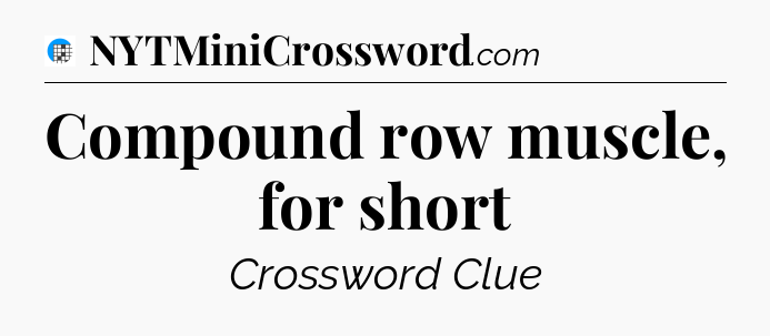Compound row muscle, for short Crossword Clue