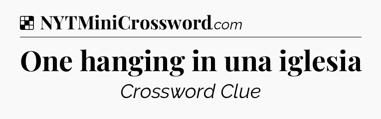 Solution: One hanging in una iglesia - NYT Crossword