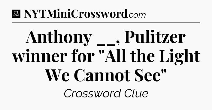 Anthony __, Pulitzer winner for 