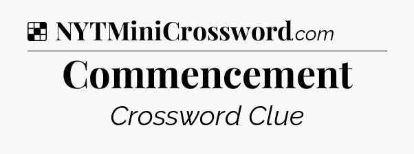 Commencement NYT Crossword
