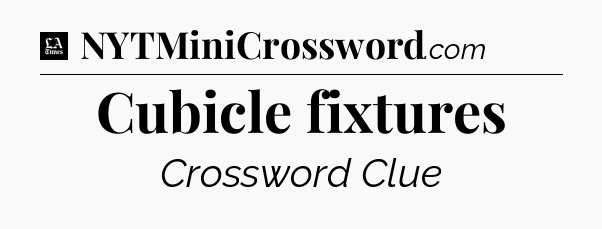 Cubicle fixtures - LA Times Crossword