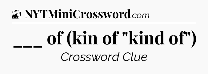 ___ of (kin of 