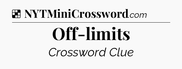 Solution: Off-limits - NYT Crossword