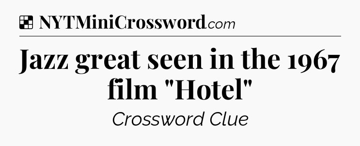 Solution: Jazz great seen in the 1967 film 