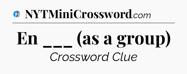 En ___ (as a group) Crossword Clue