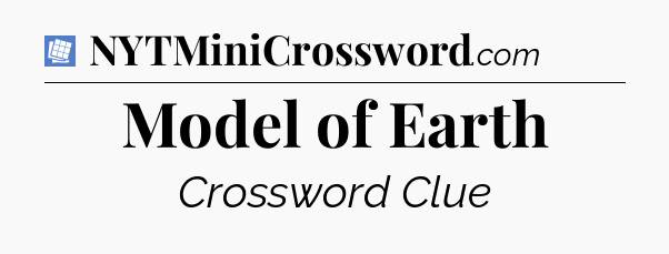 Model of Earth Puzzle Page Crossword Clue