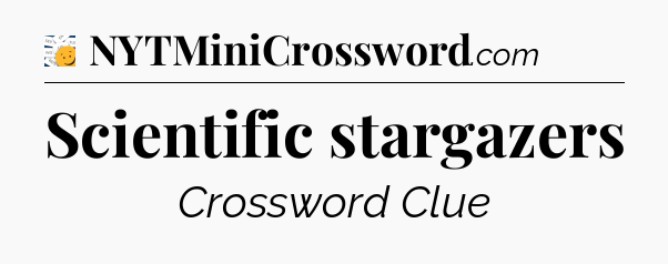 Scientific stargazers - 7 Little Words