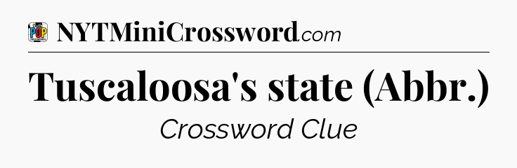 Tuscaloosa's state (Abbr.) Crossword Clue