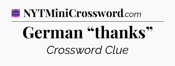 German “thanks” - Thomas Joseph Crossword
