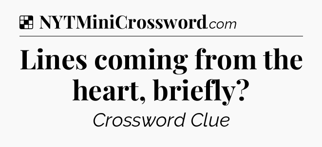 Solution: Lines coming from the heart, briefly - NYT Crossword