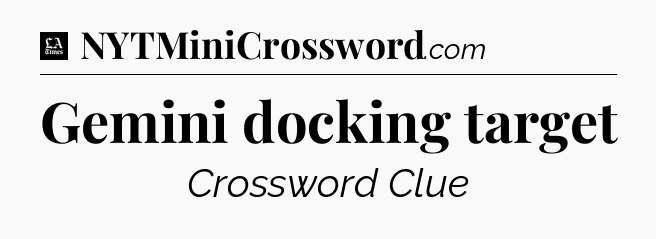 Gemini docking target - LA Times Crossword
