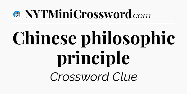Chinese philosophic principle Crossword Clue