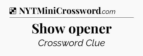 Solution: Show opener - NYT Crossword