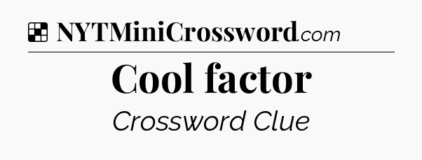Solution: Cool factor - NYT Crossword