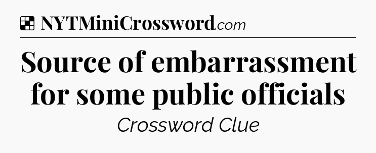 Solution: Source of embarrassment for some public officials - NYT Crossword