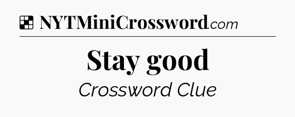 Solution: Stay good - NYT Crossword
