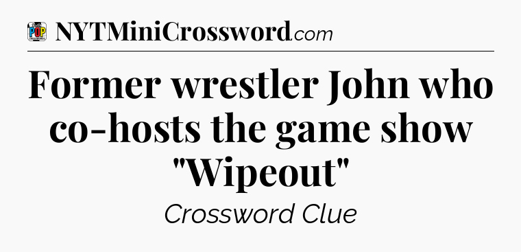 Former wrestler John who co-hosts the game show 