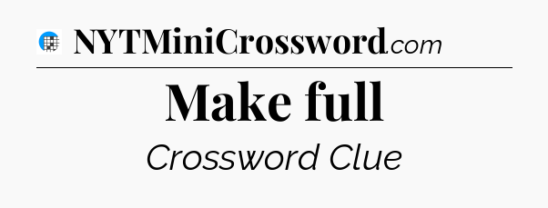 Make full Crossword Clue