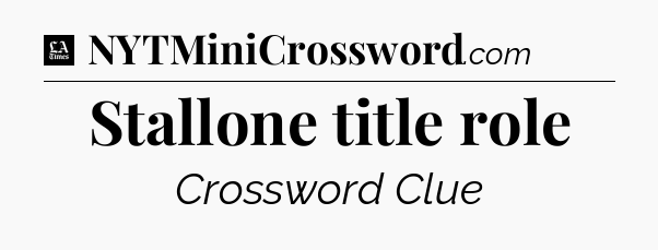Stallone title role - LA Times Crossword