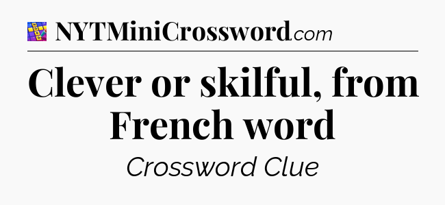 Clever or skilful, from French word Codycross