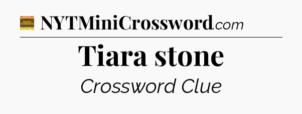 Tiara stone - Eugene Sheffer Crossword