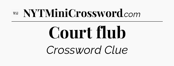 Court flub - WSJ Crossword
