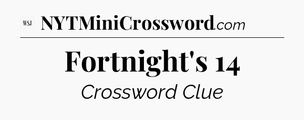 Fortnight's 14 - WSJ Crossword
