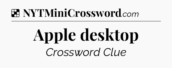 Solution: Apple desktop - NYT Crossword