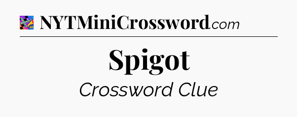 Spigot Crossword Clue