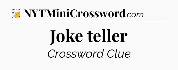 Joke teller - 7 Little Words