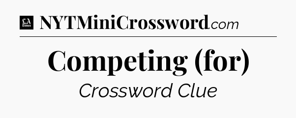 Competing (for) - LA Times Crossword